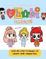 Master the Adorable World of Chibi Drawing!: Step-by-Step Tutorials to Create Chibi Characters B0CC4PYV5P Book Cover