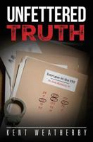 Unfettered Truth: Intrigue at the Kbi 1533535426 Book Cover
