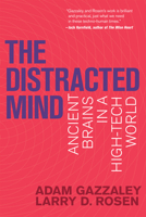 The Distracted Mind: Ancient Brains in a High-Tech World 0262034948 Book Cover