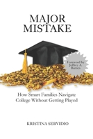 Major Mistake: How Smart Families Navigate College Without Getting Played B0FTGQFTX3 Book Cover