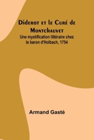 Diderot et le Curé de Montchauvet; Une mystification littéraire chez le baron d'Holbach, 1754 (French Edition) 9357945296 Book Cover