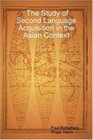 The Study of Second Language Acquisition in the Asian Context 1430305916 Book Cover