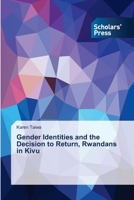 Gender Identities and the Decision to Return, Rwandans in Kivu 6202316470 Book Cover