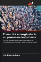 Comunità emarginate in un processo decisionale: Unire lo sviluppo comunitario e il processo di consultazione per includere le persone emarginate 6204111078 Book Cover