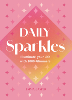 Daily Sparkles: Illuminating Your Life with 1000 Glimmers 1577154819 Book Cover