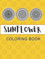 Sunflower Coloring Book: Unique Mandala Design Gift for Kids Adults Teens Relaxation and Stress Relief B08F6TVZJZ Book Cover