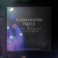 Illuminated Pixels: The Why, What, and How of Digital Lighting 1435456351 Book Cover