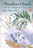 The Bamboo Oracle: Confucian Wisdom for Every Day