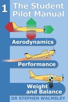 The Student Pilot Manual Volume 1: Aerodynamics, Performance, Weight and Balance B0F9FNZJ6X Book Cover