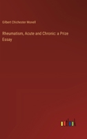Rheumatism, Acute and Chronic: a Prize Essay 3368868020 Book Cover