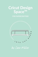 Design Space with Cricut: Let's Cut Paper B0C2RZB69L Book Cover