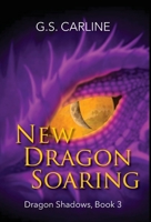 New Dragon Soaring: Dragon Shadows Book 3 1943654263 Book Cover