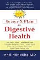Dr. M's Seven-X Plan for Digestive Health: Acid Reflux, Ulcers, Hiatal Hernia, Probiotics, Leaky Gut, Gluten-free, Gastroparesis, Constipation, ... Cleanse/Detox & More 0991503112 Book Cover