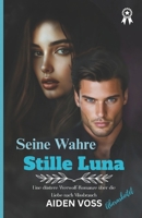 Seine Wahre Stille Luna: Eine düstere Werwolf-Romanze über die Liebe nach Missbrauch (German Edition) B0FGF37FJM Book Cover