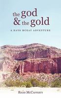 The God and the Gold: A Hays McKay Adventure 1462008429 Book Cover