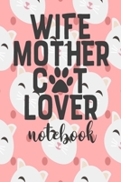 Wife Mother Cat Mom - Notebook: Cute Cat Themed Notebook Gift For Women 110 Blank Lined Pages With Kitty Cat Quotes 1710292024 Book Cover