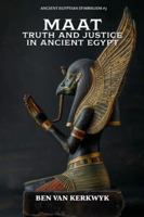 MAAT, Truth and Justice in Ancient Egypt (Ancient Egyptian Symbolism) B0G3MGZMGB Book Cover
