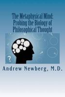 The Metaphysical Mind: Probing the Biology of Philosophical Thought 1494396742 Book Cover