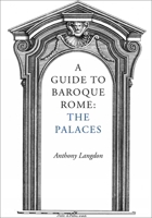A Guide to Baroque Rome: The Palaces 1843682532 Book Cover