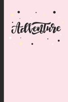 Adventure: Pink Lined Notebook for Women and Girls 1676359184 Book Cover