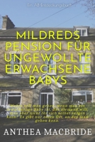 Mildreds Pension für ungewollte erwachsene Babys: Midred's Boarding House For Unwanted Adult Babies (German Edition) B0DYVP34JD Book Cover