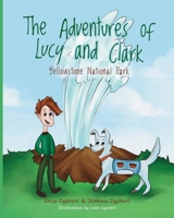 The Adventures of Lucy and Clark: Yellowstone National Park 1662941757 Book Cover