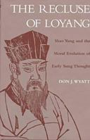 The Recluse of Loyang: Shao Yung and the Moral Evolution of Early Sung Thought 0824817559 Book Cover