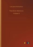 Travels in Morocco, Volume 2 1518790631 Book Cover