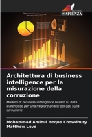 Architettura di business intelligence per la misurazione della corruzione: Modello di business intelligence basato su data warehouse per una migliore ... dei dati sulla corruzione (Italian Edition) 620868112X Book Cover