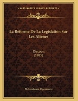 La Reforme De La Legislation Sur Les Alienes: Discours 1160138141 Book Cover