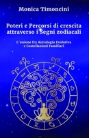 Poteri e Percorsi di crescita attraverso i Segni zodiacali: L'unione fra Astrologia Evolutiva e Costellazioni Familiari (Italian Edition) B0F7FVCMKX Book Cover