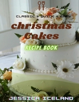 Christmas cakes recipe book: Desserts and including Cake, Cookies, Bread, Cupcakes for...easy making B08MVXX4JB Book Cover