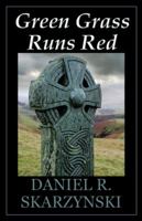 Green Grass Runs Red 1448939623 Book Cover