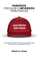 Paraísos fiscales e infiernos tributarios: una mirada diferente sobre las jurisdicciones offshore y la competencia fiscal B089M2FPP2 Book Cover