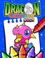 Dragon Coloring Book: Dragon coloring book for kids ages 4-8: Fun Activity Book for Kids Ages 3-8 with Over 60 Illustrations of Cute Dragons & Magical Castles & More! B08FP5NS2G Book Cover