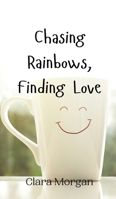Chasing Rainbows, Finding Love 9916947953 Book Cover
