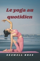 Le yoga au quotidien (French Edition) B0DW8T9TJ1 Book Cover