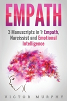 Empath: 3 manuscripts in 1: Empath, Narcissist and Emotional Intelligence Discover These Two Particular Personalities That Often Attract Each Other and How to Improve Your Emotional Intelligence 1914048318 Book Cover