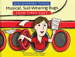 Discovering Those Musical, Suit Wearing Bugs From Times Past 1788305531 Book Cover