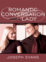 Romantic Conversation with a Lady 1434354385 Book Cover
