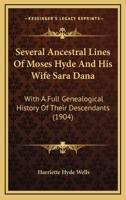 Several Ancestral Lines Of Moses Hyde And His Wife Sara Dana: With A Full Genealogical History Of Their Descendants 112070538X Book Cover