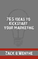 76.5 Ideas to Kickstart Your Marketing 1453678514 Book Cover