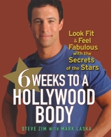 6 Weeks to a Hollywood Body: Look Fit and Feel Fabulous with the Secrets of the Stars 0470098228 Book Cover