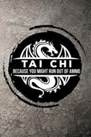 Tai Chi Because you might run out of ammo 1720055114 Book Cover