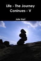 Life - The Journey Coninues - V 1304866378 Book Cover