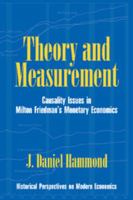 Theory and Measurement: Causality Issues in Milton Friedman's Monetary Economics 0521022649 Book Cover