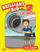 Brilliant Bob is Curious 1736513931 Book Cover