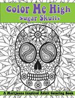 Color Me High: Sugar Skulls: Dia de los Muertos 1530991293 Book Cover