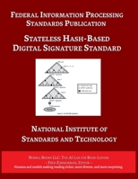 Stateless Hash-Based Digital Signature Standard: Federal Information Processing Standards 205 (AI Lab for Book-Lovers) 1608883353 Book Cover