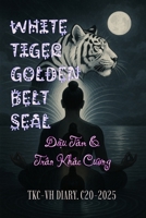 WHITE TIGER GOLDEN BELT SEAL: TKC-VH DIARY. C20-2025 B0HFW8KWZ8 Book Cover